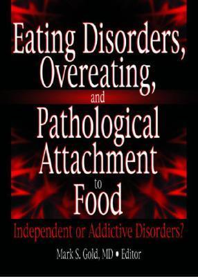 Eating Disorders, Overeating, and Pathological Attachment to Food: